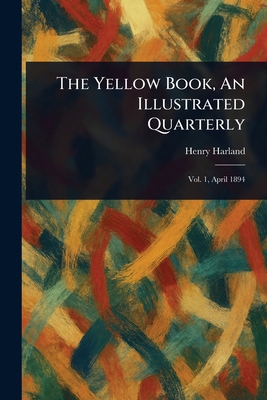 The Yellow Book, An Illustrated Quarterly 1023257750 Book Cover