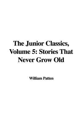 The Junior Classics, Volume 5: Stories That Nev... 1435360443 Book Cover