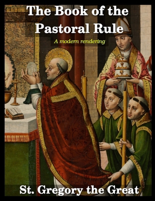 The Book of the Pastoral Rule: A Modern Rendering 1716448050 Book Cover
