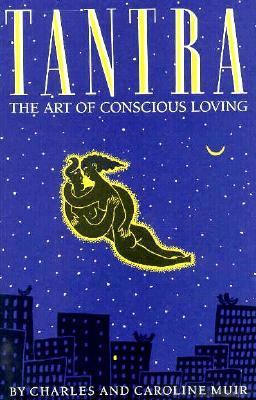 Tantra: The Art of Conscious Loving 0916515559 Book Cover