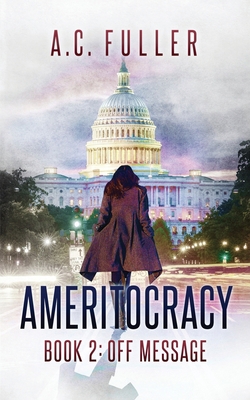 Ameritocracy: Book 2: Off Message B087FKLPC9 Book Cover