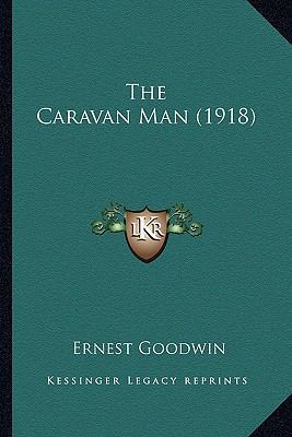 The Caravan Man (1918) 1163911798 Book Cover
