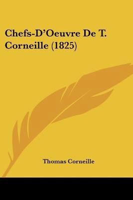 Chefs-D'Oeuvre De T. Corneille (1825) [French] 1160054215 Book Cover