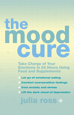 The Mood Cure: Take Charge of Your Emotions in ... 0007323697 Book Cover