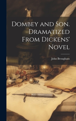 Dombey and Son. Dramatized From Dickens' Novel 1019836334 Book Cover