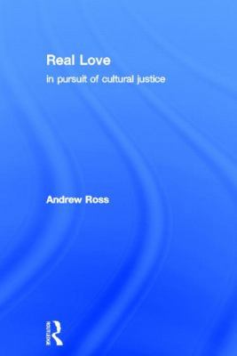 Real Love: In Pursuit of Cultural Justice 0415187583 Book Cover