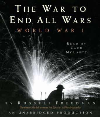 The War to End All Wars: World War I 0307738523 Book Cover
