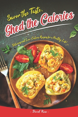 Savor the Taste, Shed the Calories: Delicious a... B0C5KQPPSS Book Cover