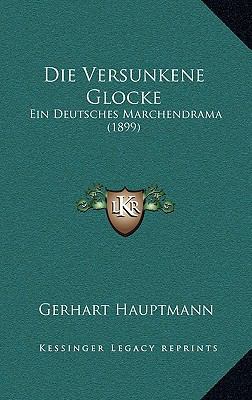 Die Versunkene Glocke: Ein Deutsches Marchendra... [German] 1168535212 Book Cover