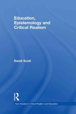 Education, Epistemology and Critical Realism 0415473497 Book Cover