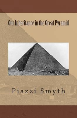 Our Inheritance in the Great Pyramid 1479236349 Book Cover