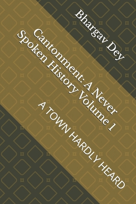 Cantonment: A Never Spoken History Volume 1 B0FMQ5PLWX Book Cover