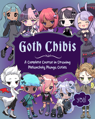 Goth Chibis: A Complete Course in Drawing Melan... 1577155300 Book Cover