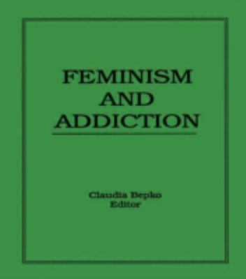 Feminism and Addiction B0053HJQQ4 Book Cover