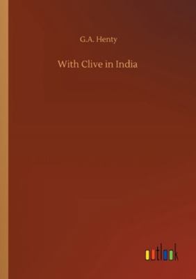 With Clive in India 3752311584 Book Cover