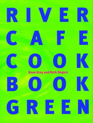 The River Cafe Green Cookbook 0091879434 Book Cover