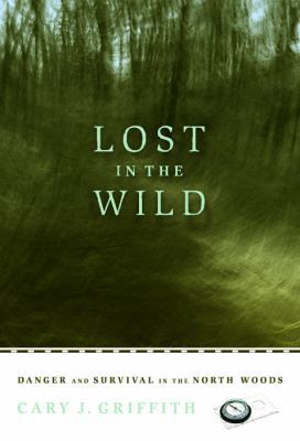 Lost in the Wild: Danger and Survival in the No... 0873515617 Book Cover