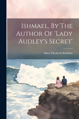 Ishmael, By The Author Of 'lady Audley's Secret' 1022274457 Book Cover