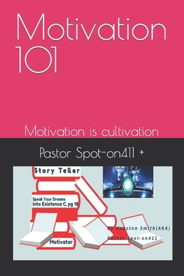 Motivation 101: Motivation is cultivation B0CSBC9ZX3 Book Cover
