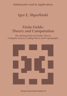 Finite Fields: Theory and Computation (Mathematics and Its Applications) 0792356624 Book Cover