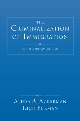 The Criminalization of Immigration: Contexts an... 1611633567 Book Cover