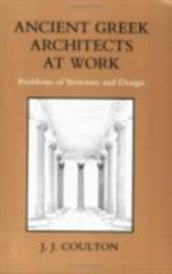 Ancient Greek Architects at Work: Problems of S... 0801492343 Book Cover