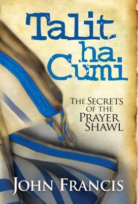 Talitha Cumi: The Secrets of the Prayer Shawl 1599792656 Book Cover