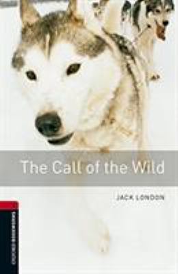 Oxford Bookworms 3e 3 Call of the Wild MP3 Pack 0194620980 Book Cover