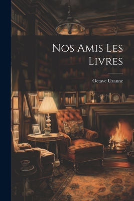 Nos Amis Les Livres 1021412643 Book Cover