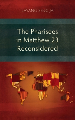 The Pharisees in Matthew 23 Reconsidered 1839731761 Book Cover