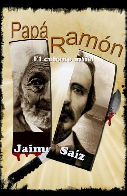 Papá Ramón. El cubano infiel [Spanish] 1539181421 Book Cover