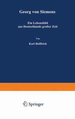 Georg Von Siemens: Ein Lebensbild Aus Deutschla... [German] 3642898238 Book Cover