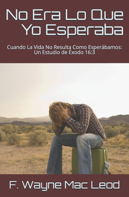 No Era Lo Que Yo Esperaba: Cuando La Vida No Re... [Spanish] B08BDZ5M2D Book Cover