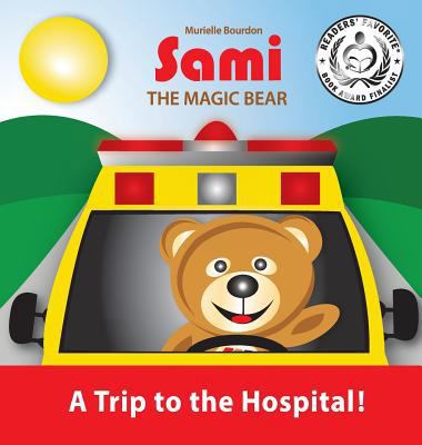 Sami the Magic Bear: A Trip to the Hospital!: (... 2924526310 Book Cover