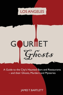 Gourmet Ghosts - Los Angeles 108812805X Book Cover
