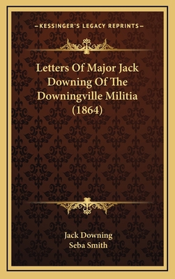 Letters Of Major Jack Downing Of The Downingvil... 1165012294 Book Cover