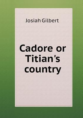 Cadore or Titian's country 5518780273 Book Cover