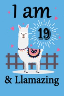 I am 19 and Llamazing: Llama Notebook for 19th Birthday Gift Journal for Llama Lover Kids, Boys, and Girls - 100 Pages 6x9 Inch Composition Birthday ... 19th Bday Gifts Diary, Journal, and Noteboo