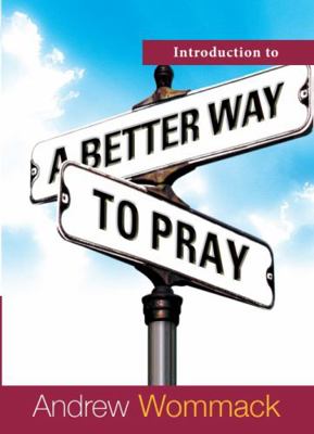 Introduction to a Better Way to Pray 1595485260 Book Cover