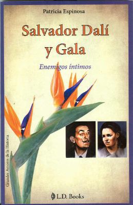 Salvador Dali y Gala: Enemigos Intimos = Salvad... [Spanish] 6074570531 Book Cover