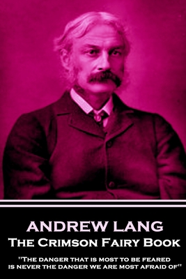 Andrew Lang - The Crimson Fairy Book: 'The dang... 1787802418 Book Cover