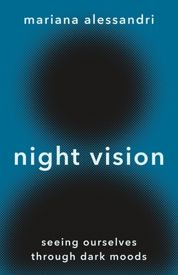 Night Vision: Seeing Ourselves Through Dark Moods 0691215456 Book Cover