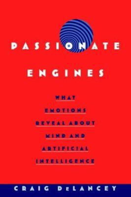 Passionate Engines: What Emotions Reveal about ... 019517366X Book Cover