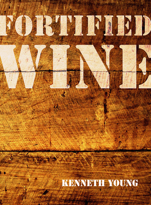 Fortified Wine: The Essential Guide to American... 193587957X Book Cover