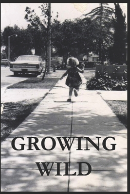 Growing Wild 1658113349 Book Cover
