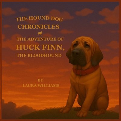 The Hound Dog Chronicles: The Adventures of Huc... B0FLJXLL6V Book Cover