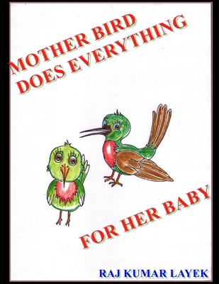 Mother Bird Do Everything For Her Baby 1983088412 Book Cover