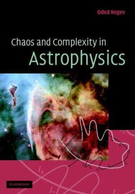 Chaos and Complexity in Astrophysics 0521855349 Book Cover