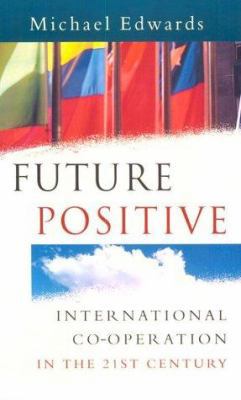 Future Positive: International Cooperation in t... 0415361257 Book Cover