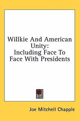 Willkie and American Unity: Including Face to F... 1436700728 Book Cover